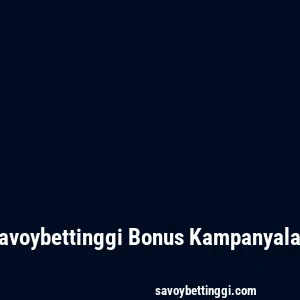 Savoybettinggi Bonus Kampanyaları