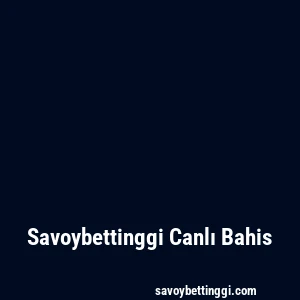 Savoybettinggi Canlı Bahis