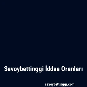Savoybettinggi İddaa Oranları