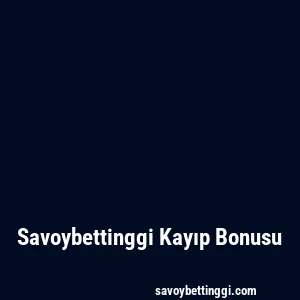 Savoybettinggi Kayıp Bonusu