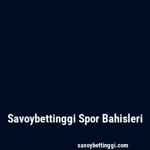 Savoybettinggi Spor Bahisleri
